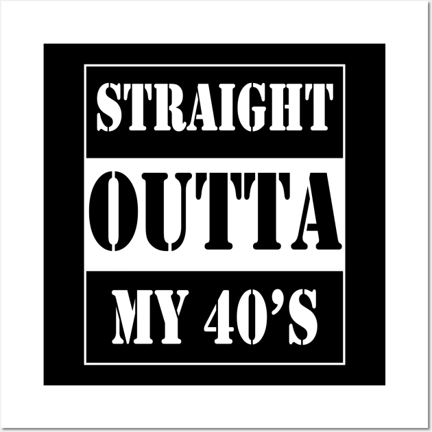 straight outta my 40's Wall Art by TTL